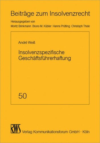 Insolvenzspezifische Geschäftsführerhaftung: Zahlungsverbote, Existenzvernichtung und Insolvenzverschleppung