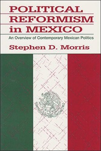 Political Reformism in Mexico: An Overview of Contemporary Mexican Politics