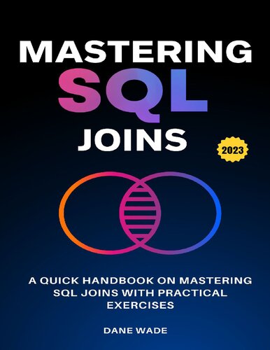 Mastering SQL Joins: A Quick Handbook On Mastering SQL Joins With Practical Exercises