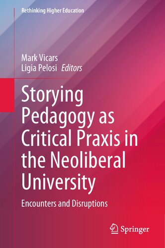 Storying Pedagogy as Critical Praxis in the Neoliberal University: Encounters and Disruptions