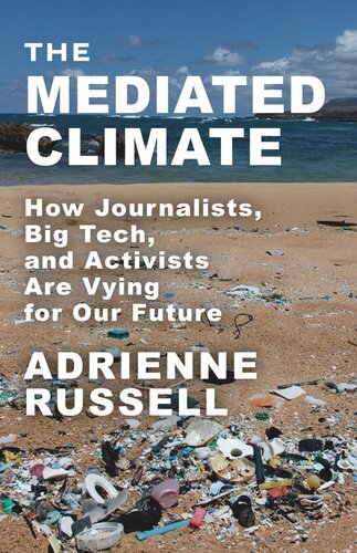 The Mediated Climate: How Journalists, Big Tech, and Activists Are Vying for Our Future