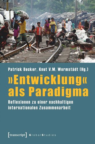 »Entwicklung« als Paradigma: Reflexionen zu einer nachhaltigen internationalen Zusammenarbeit