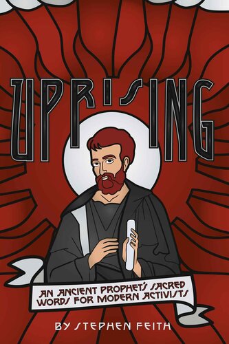 Uprising: An Ancient Prophet's Sacred Words for Modern Activists