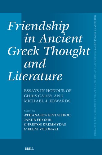 Friendship in Ancient Greek Thought and Literature: Essays in Honour of Chris Carey and Michael J. Edwards