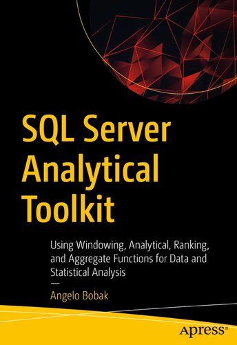 SQL Server Analytical Toolkit: Using Windowing, Analytical, Ranking, and Aggregate Functions for Data and Statistical Analysis