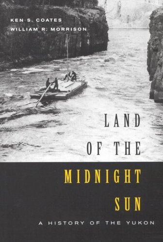 Land of the Midnight Sun: A History of the Yukon