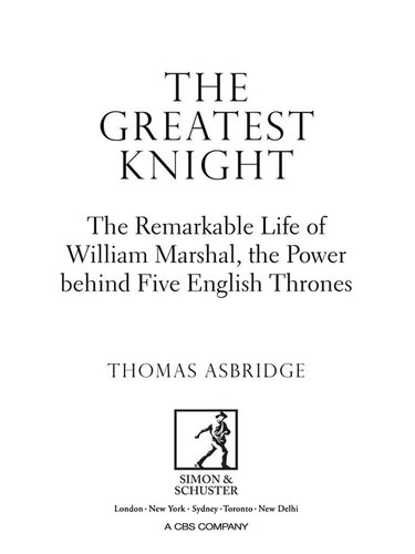 The Greatest Knight: The Remarkable Life of William Marshal, The Power Behind Five English Thrones