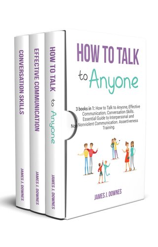 How to Talk to Anyone: 3 Books in 1 - How to Talk to Anyone, Effective Communication, Conversation Skills. Essential Guide to Interpersonal and Nonviolent Communication. Assertiveness Training.