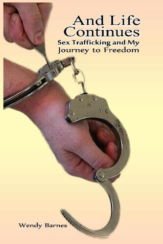 And Life Continues: Sex Trafficking and My Journey To Freedom