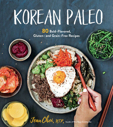 Korean Paleo: 80 Bold-Flavored, Gluten- and Grain-Free Recipes