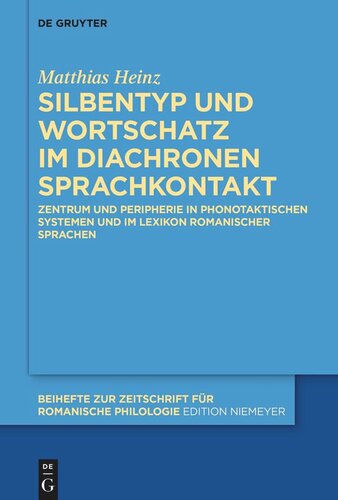 Silbentyp und Wortschatz im diachronen Sprachkontakt: Zentrum und Peripherie in phonotaktischen Systemen und im Lexikon romanischer Sprachen