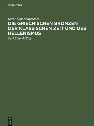 Die Griechischen Bronzen der klassischen Zeit und des Hellenismus