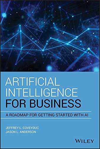 Artificial Intelligence for Business: A Roadmap for Getting Started with AI