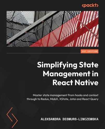 Simplifying State Management in React Native: Master state management from hooks and context through to Redux, MobX, XState, Jotai and React Query