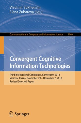 Convergent Cognitive Information Technologies: Third International Conference, Convergent 2018, Moscow, Russia, November 29 – December 2, 2018, ... in Computer and Information Science, 1140)