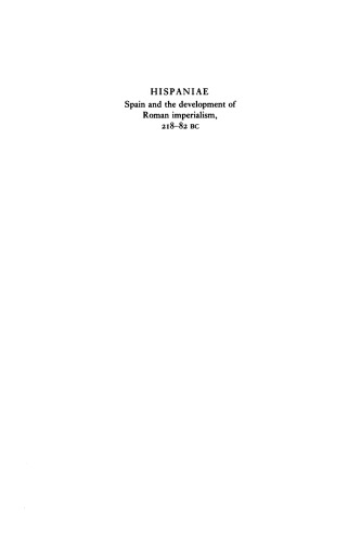 Hispaniae: Spain and the Development of Roman Imperialism, 218-82 BC