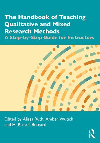 The Handbook Of Teaching Qualitative And Mixed Research Methods: A Step-By-Step Guide For Instructors