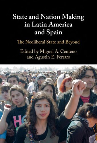 State and Nation Making in Latin America and Spain: The Neoliberal State and Beyond