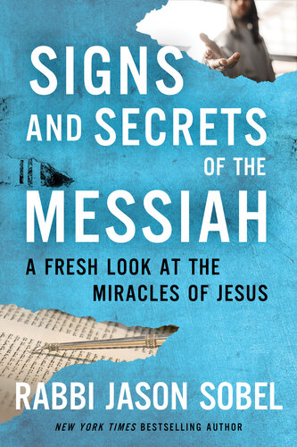 Signs and Secrets of the Messiah : A Fresh Look at the Miracles of Jesus