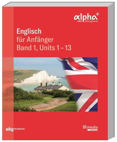 Englisch für Anfänger: Band 1, Units 1-13