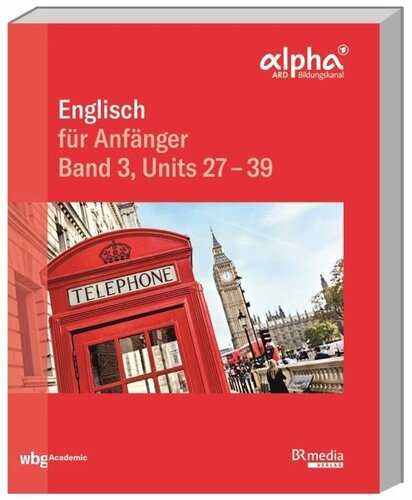 Englisch für Anfänger: Band 3, Units 27 - 39