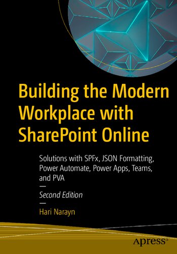Building the Modern Workplace with SharePoint Online: Solutions with SPFx, JSON Formatting, Power Automate, Power Apps, Teams, and PVA