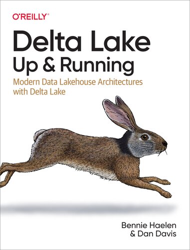 Delta Lake: Up and Running: Modern Data Lakehouse Architectures with Delta Lake