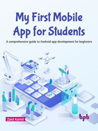 My First Mobile App for Students : A comprehensive guide to Android app development for beginners