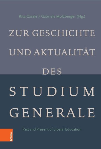 Zur Geschichte und Aktualität des Studium Generale: Past and Present of Liberal Education