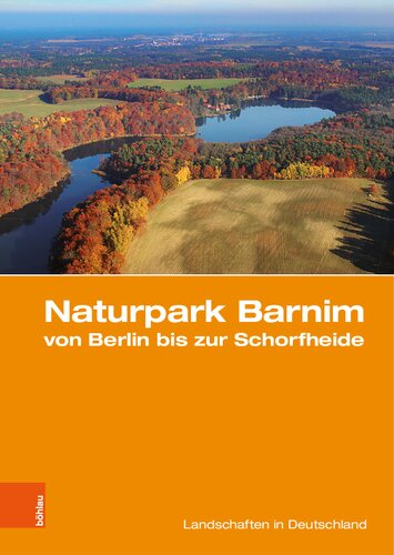 Naturpark Barnim von Berlin bis zur Schorfheide: Eine landeskundliche Bestandsaufnahme