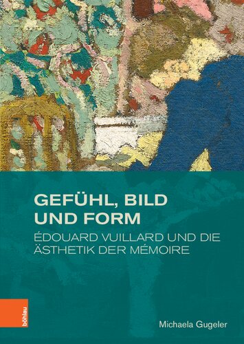 Gefühl, Bild und Form: Édouard Vuillard und die Ästhetik der mémoire