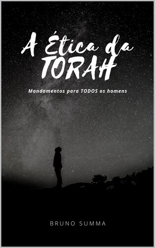 A ÉTICA DA TORAH: Mandamentos para TODOS os homens