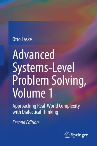 Advanced Systems-Level Problem Solving, Volume 1: Approaching Real-World Complexity with Dialectical Thinking