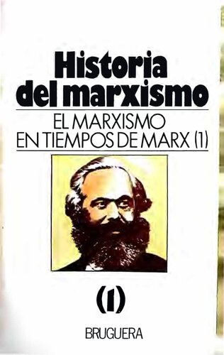 Historia del marxismo. 1, El marxismo en tiempos de Marx: (1)