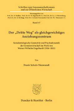 Der »Dritte Weg« als gleichgewichtiges Anziehungszentrum: Sozialontologische Geometrie und Psychodynamik der Gemeinwirtschaft im Werk von Werner Wilhelm Engelhardt (1926–2021)