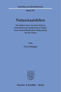 Naturstaatslehre: Der äußere Sinn von Hans Kelsens Grundnorm als synthetisches Dogma eines staatenbündischen Weltprinzips mit der Natur