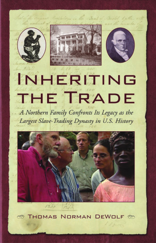 Inheriting the Trade: A Northern Family Confronts Its Legacy as the Largest Slave-Trading Dynasty in U.S. History