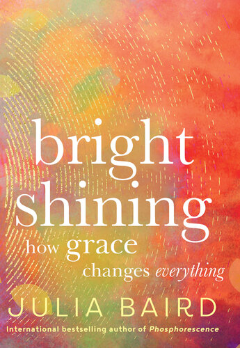 Bright Shining: How grace changes everything.