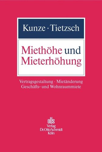 Miethöhe und Mieterhöhung: Vertragsgestaltung - Mietänderung - Geschäftsraummiete - Wohnraummiete