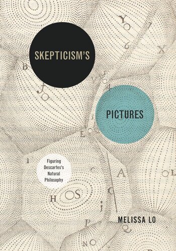 Skepticism’s Pictures: Figuring Descartes’s Natural Philosophy