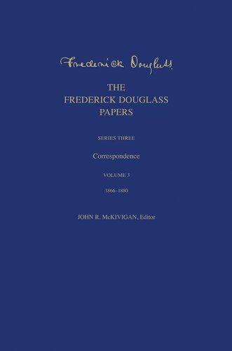 The Frederick Douglass Papers: Series Three: Correspondence, Volume 3: 1866-1880