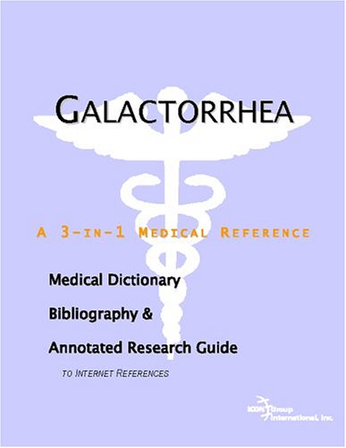 Galactorrhea - A Medical Dictionary, Bibliography, and Annotated Research Guide to Internet References