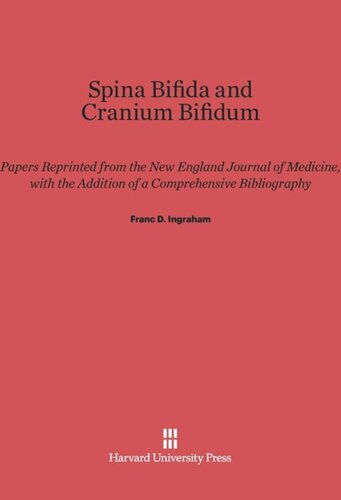 Spina Bifida and Cranium Bifidum: Papers Reprinted from the New England Journal of Medicine, with the Addition of a Comprehensive Bibliography