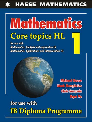 Mathematics Core Topics for IB Diploma HL 1, for use with Analysis and Approaches HL & Applications and Interpretation HL