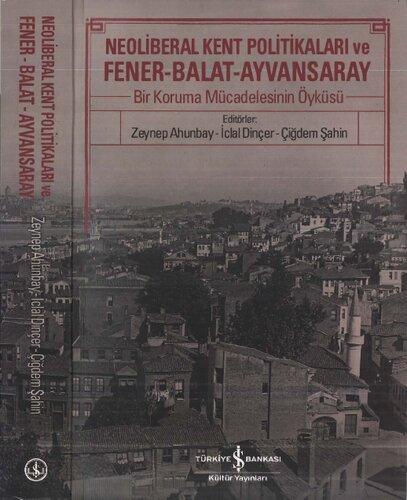 Neoliberal Kent Politikaları ve Fener-Balat-Ayvansaray Bir Koruma Mücadelesinin Öyküsü