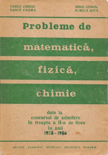 Probleme de matematică, fizică, chimie: date la concursul de admitere în treapta a II-a de liceu în anii 1978-1986