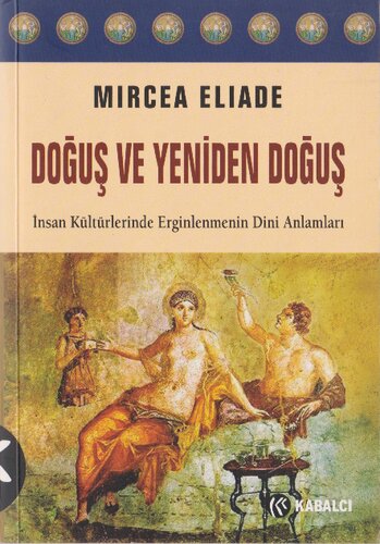 Doğuş ve Yeniden Doğuş: İnsan Kültürlerinde Erginlenmenin Dini Anlamları