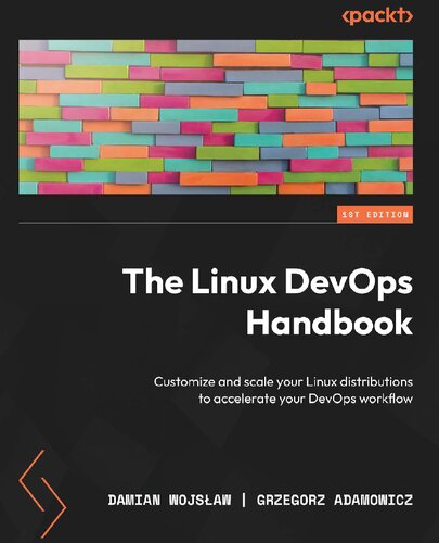 The Linux DevOps Handbook: Customize and scale your Linux distributions to accelerate your DevOps workflow