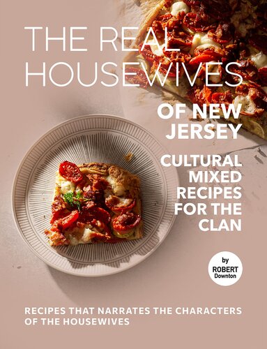 The Real Housewives of New Jersey – Cultural Mixed Recipes for The Clan: Recipes That Narrates The Characters of The Housewives