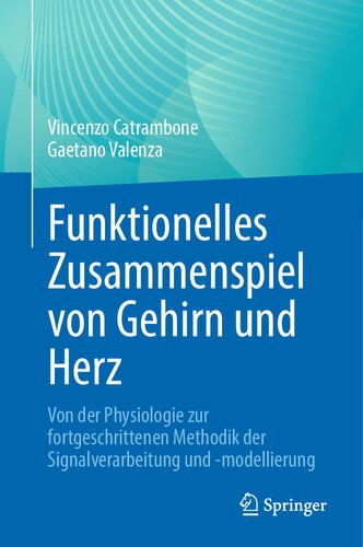 Funktionelles Zusammenspiel von Gehirn und Herz: Von der Physiologie zur fortgeschrittenen Methodik der Signalverarbeitung und -modellierung